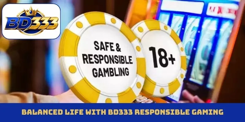 Balanced life with BD333 responsible gaming