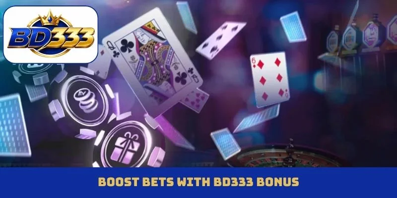 Boost bets with BD333 bonus