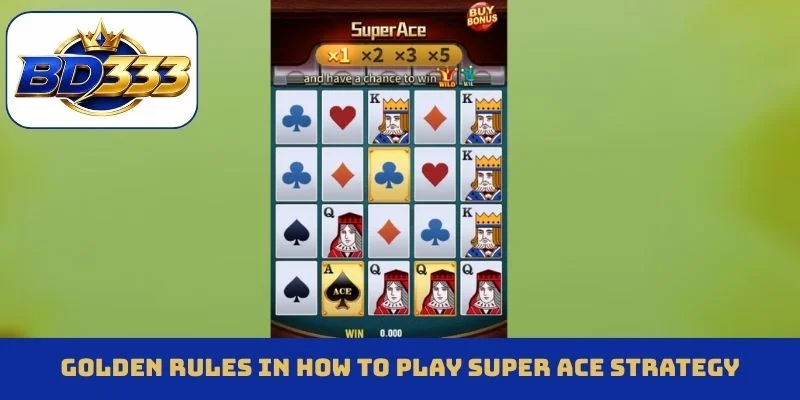 Golden rules in how to play Super Ace strategy