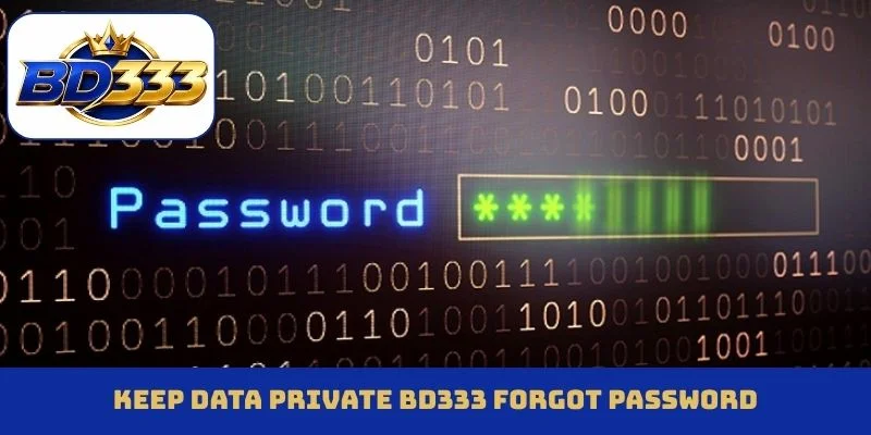 Keep data private BD333 forgot password