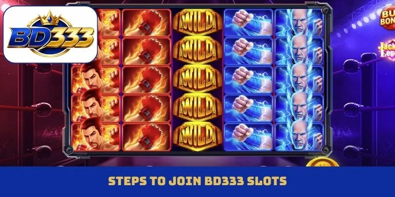 Steps to join BD333 slots