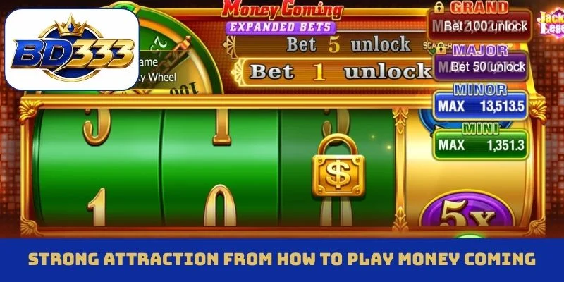 Strong attraction from how to play Money Coming